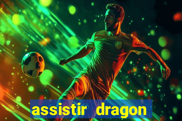 assistir dragon super dublado